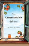 An Unremarkable Woman - Hannah Bailey - 9781960807342