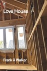 Love House - Frank X Walker - 9781961127036