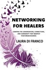 Networking for Healers - Laura Di Franco - 9781961493216