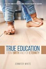 White, J: True Education - Jennifer White - 9781961575998