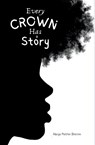 Every Crown Has a Story - Marya P Sherron - 9781961605107