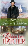 To Fall in Love at Christmas - Robin Lee Hatcher - 9781962005395