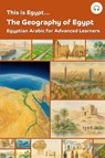 This is Egypt... The Geography of Egypt - Ahmad Al-Masri ; Matthew Aldrich - 9781962752190