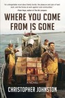 Where You Come From is Gone - Christopher Johnston - 9781962834353