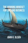 The Winning Mindset for Life and Business - John H. Olsen - 9781962868853