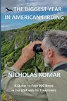 The Biggest Year in American Birding - Nicholas Komar - 9781962995122
