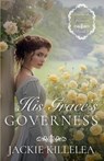 His Grace's Governess - Jackie Killelea - 9781963212259