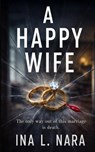 A Happy Wife - Ina L. Nara - 9781963546224