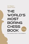 Rogers, I: World's Most Boring Chess Book - Ian Rogers ; Laszlo Hazai - 9781963885019