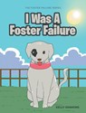 I Was A Foster Failure: The Foster Failure Series - Kelly Simmons - 9781964148915