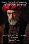 Study Guide for Decoding The Merchant of Venice - Steven Smith - 9781964189291