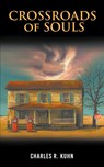 Crossroads of Souls - Charles R. Kuhn - 9781964393841