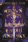 Crown of Earth and Sky - Emberly Ash - 9781964408002