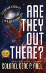 Are They Out There? - Gene P. Abel - 9781964686387