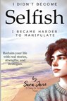 I Didn't Become Selfish I Became Harder to Manipulate - Sara Jane ; Jean Voice Dart ; Jos Smeets - 9781964802152