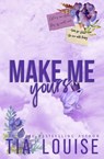 Make Me Yours - Tia Louise - 9781965357057