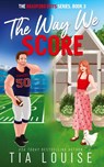 The Way We Score - Tia Louise - 9781965357132