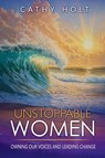 Unstoppable Women - Cathy Holt - 9781965652244