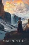 Loving the Trailblazer's Grace - Misty M. Beller - 9781965918333