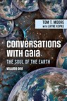 Conversations with Gaia The Soul of the Earth Volume 1 - Tom T. Moore - 9781966323143