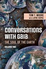 Conversations with Gaia - The Soul of the Earth Volume 2 - Tom T. Moore - 9781966323167