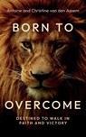 Born to Overcome - Antoine van den Assem ; Christine van den Assem - 9781966923084