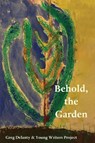 Behold the Garden - Greg Delanty ; Young Writers Project - 9781967022069
