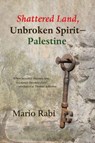 Shattered Land, Unbroken Spirit-Palestine - Mario Rabi - 9781967022076
