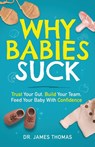 Why Babies Suck - James Thomas - 9781967587254