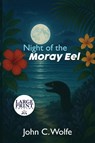 Night of the Moray Eel - John C. Wolfe - 9781967861262