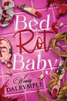 Bed Rot Baby - Wendy Dalrymple - 9781967911028