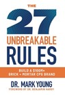 The 27 Unbreakable Rules: Build a $100M+ Brick + Mortar CPG Brand - Mark Young - 9781968339937
