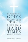 Experiencing God's Overwhelming Peace During Hard Times - Pearl Nsiah-Kumi - 9781968519247