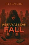As Far As I Can Fall - Kt Brison - 9781968542108