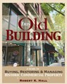 This Old Building: A Guide to Buying, Restoring & Managing Historic Commercial Property - Robert K. Hall - 9781968635060