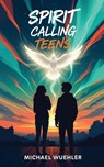 Spirit Calling Teens - Michael Wuehler - 9781968667412