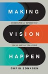 Making Vision Happen - Chris Sonksen - 9781969062261