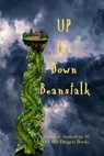 Up the Down Beanstalk - Deborah Cullins Smith ; Jessica A. Tanner ; Jim Doran ; Jordan Campbell ; Kathleen Bird ; Lindsi McIntyre ; Michelle Houston ; Michelle L. Levigne ; Pam Halter ; Rosemarie DiCristo ; Stoney Setzer ; Robert Miller ; Caitlin Eha - 9781969197154