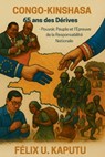 Congo-Kinshasa 65 Ans Des Dérives - Felix U. Kaputu - 9781969367021