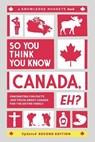 So You Think You Know CANADA, Eh? - Marianne Jennings - 9781969594014