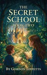 The Secret School - Gordon Tippetts - 9781969919848