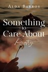 Something to Care About - Alda Barros - 9781969919961