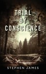 Trial by Conscience - Stephen James - 9781969919985