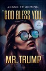 God Bless You, Mr. Trump - Jesse Thoeming - 9781969935169