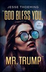 God Bless You, Mr. Trump - Jesse Thoeming - 9781969935176