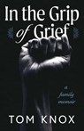 In the Grip of Grief - Tom Knox - 9781969935299