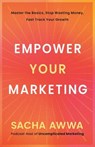 Empower Your Marketing - Sacha Awwa - 9781969935336