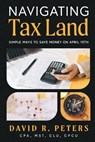 Navigating Tax Land - David Peters - 9781969935374