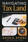 Navigating Tax Land - David Peters - 9781969935381