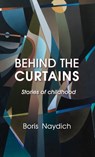 Behind the Curtains - Boris Naydich - 9781970342345